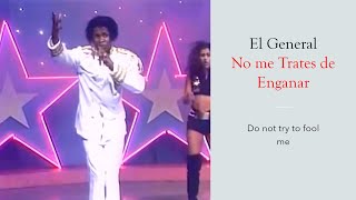 El General No Me Trates De Enganar lyrics in english and spanish. Letra en ingles y espanol.