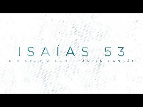 Isaiah 53 - The story behind the song
