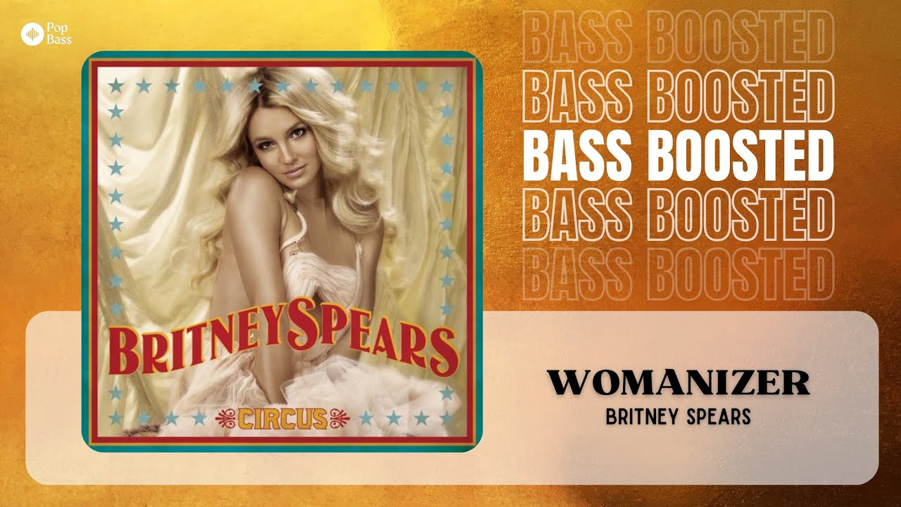 Britney Spears - Womanizer [BASS BOOSTED]