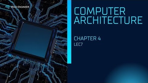 شرح ماده معماريه الحاسوب Computer Architecture جابتر 4 المحاضره السابعة