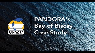 PANDORA Video – Bay of Biscay Case Study