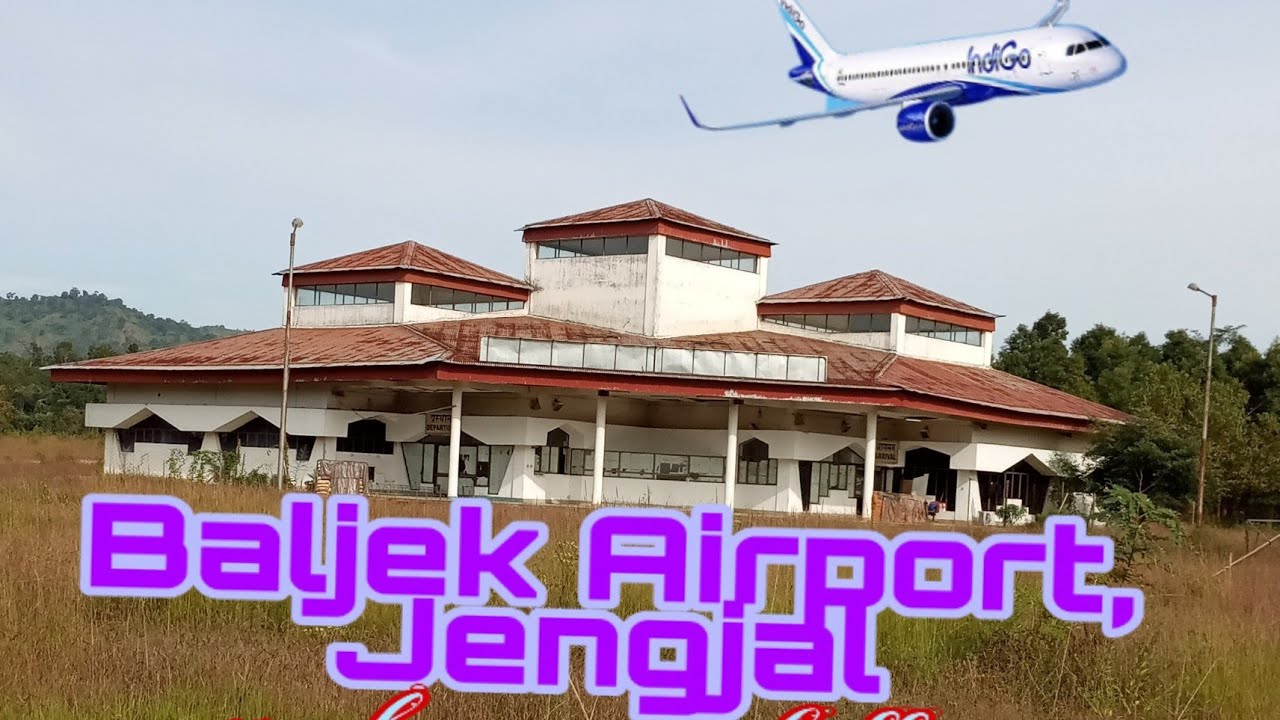 Baljek Airport, Jengjal || West Garo Hills Meghalaya 794002.