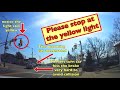 Please stop at the YELLOW LIGHT