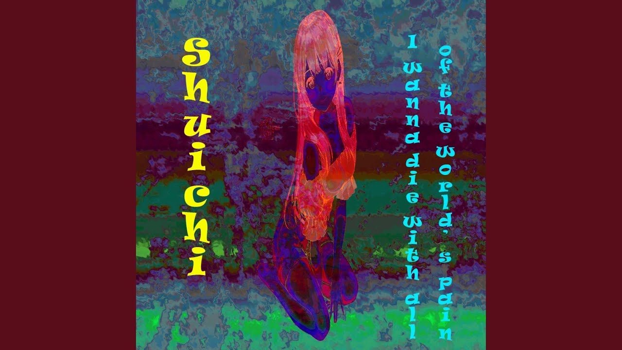 i wanna die with all of the world's pain