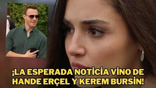 ¡La esperada noticia vino de Hande Erçel y Kerem Bursin