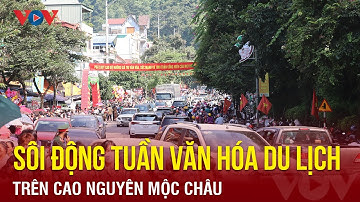 Sôi động Tuần văn hóa du lịch trên cao nguyên Mộc Châu | Báo Điện tử VOV