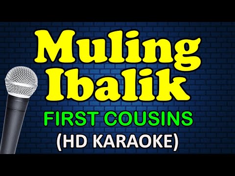MULING IBALIK - First Cousins (HD Karaoke)