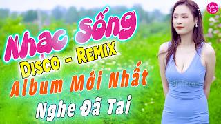 LK Nhc Sng Disco Remix 2026 Cc Chy  Nhc Tr Tnh Remix Cc Ph A