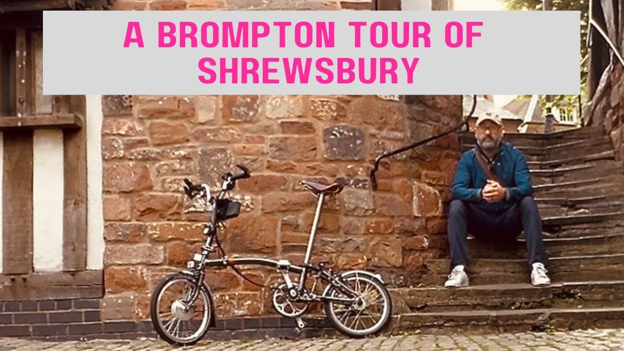 A Brompton Tour of Shrewsbury UK