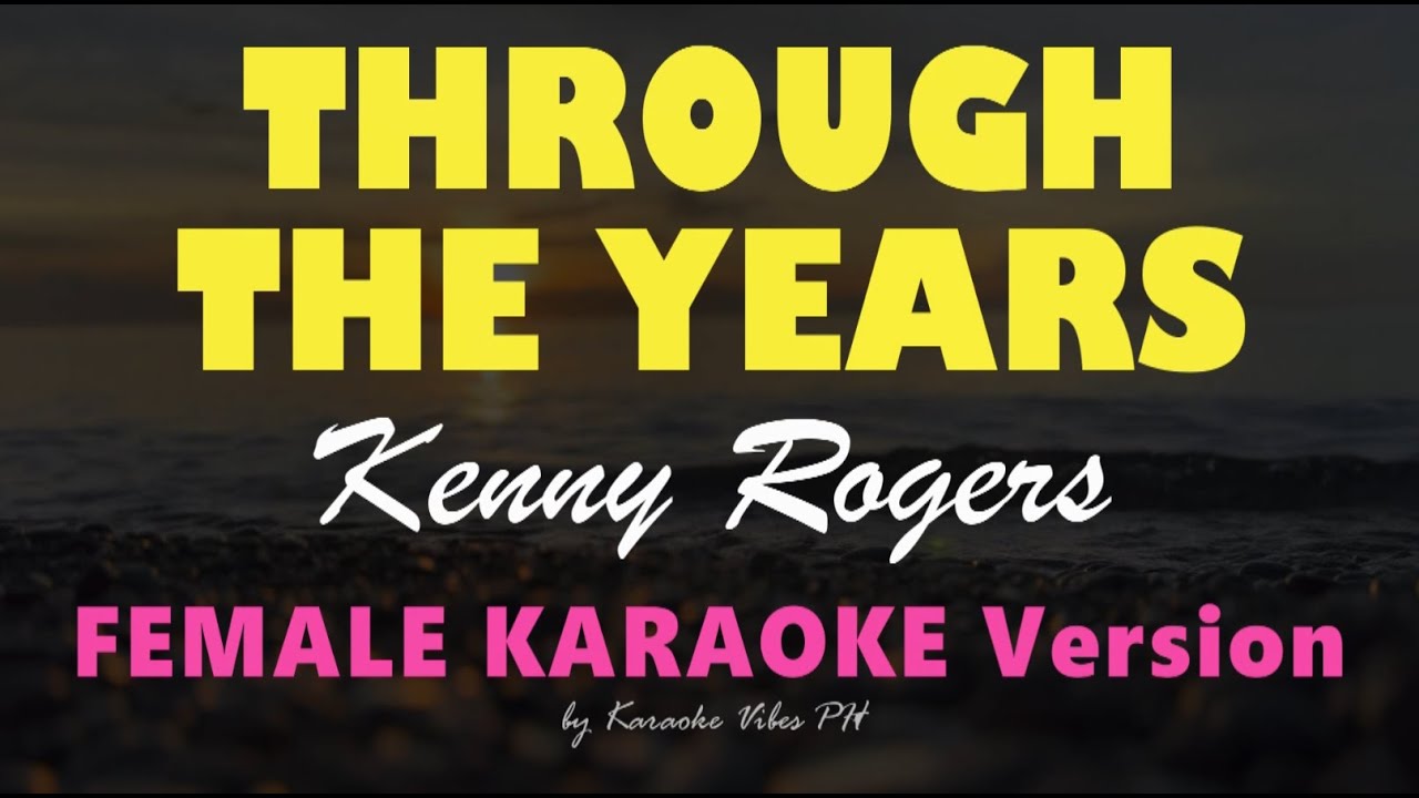 THROUGH THE YEARS - Kenny Rogers | HD Female Karaoke - YouTube
