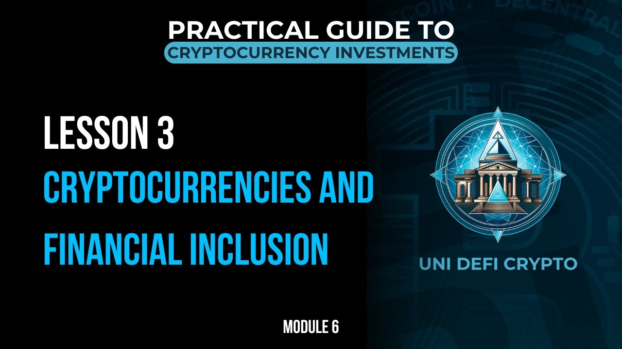 Cryptocurrencies and Financial Inclusion: Empowering People and Communities | Module 6 - Lesson 3