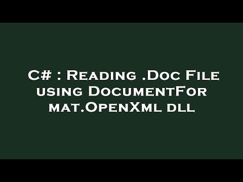 C# : Reading .Doc File using DocumentFormat.OpenXml dll