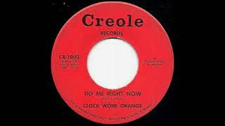 Video thumbnail of "Clock Work Orange - Do Me Right Now(1967)."