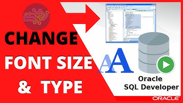 ORACLE SQL TUTORIAL: How to Change FONT SIZE & FONT TYPE Sql Developer