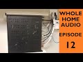 Whole home audio start 2 finish ep12 cleaning up wiring  other good stuff