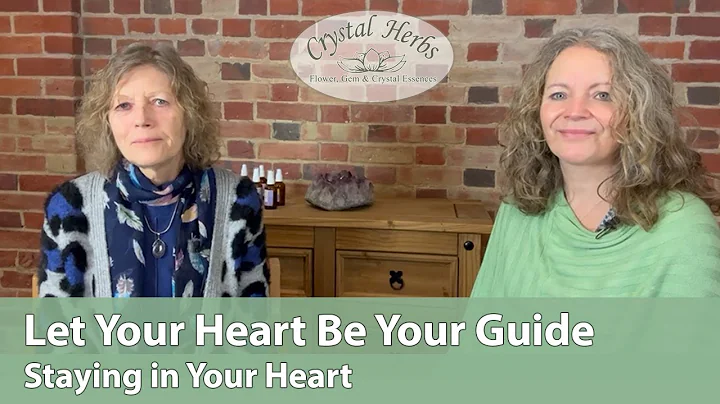 Let Your Heart Be Your Guide - Staying in Your Heart