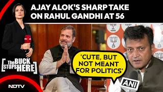 Ajay Alok's Sharp Take On Rahul Gandhi At 56: 'Cute, But Not Meant For Politics'