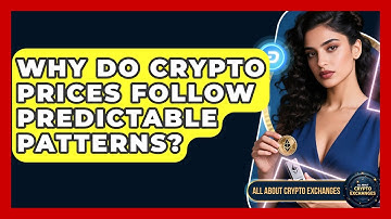 Why Do Crypto Prices Follow Predictable Patterns? - All About Crypto Exchanges