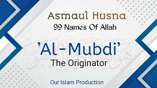 Al Mubdi - 99 Names Of Allah Part 58 Our Islam Production