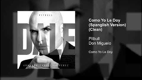 Thumbnail of Pitbull, Don Miguelo - Como Yo Le Doy (Spanglish Version) (Clean Version)