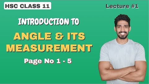 Introduction to ANGLE AND ITS MEASUREMENT | HSC Class 11 | Maharashtra Board | Adish Khankal