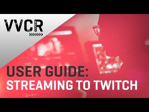 VVCR User Guide: Streaming to Twitch