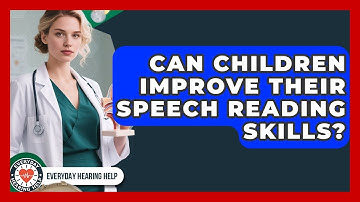 Can Children Improve Their Speech Reading Skills? | Everyday Hearing Help News
