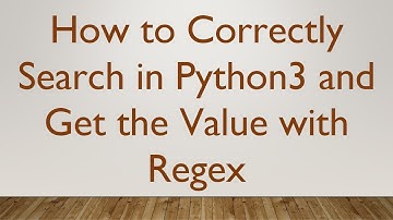 How to Correctly Search in Python3 and Get the Value with Regex