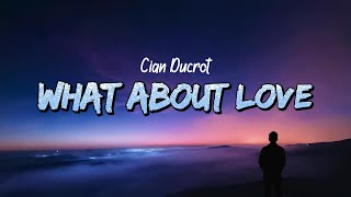 Download Lagu Cian Ducrot - What About Love (Lyrics) MP3 Download Lagu Cian Ducrot - What About Love (Lyrics) MP3