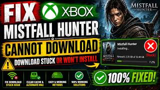 Fix Mistfall Hunter Cannot Download on Xbox | Download Stuck or Won't Install (2026)