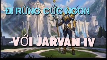 TỐC CHIẾN: JARVAN IV ĐI RỪNG CỰC TRÂU GANK LÀ CÓ MẠNG VỚI SKILL ÚP LỒNG