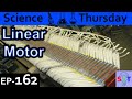 Linear Motor Explained {Science Thursday Ep162}