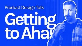 Getting to Aha! Essential Methods for Developing Brilliant Products and Experiences