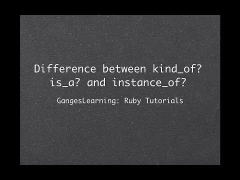 Ruby Tutorials: difference between kind_of? is_a? and instance_of?