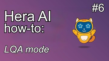Hera AI how-to: LQA mode