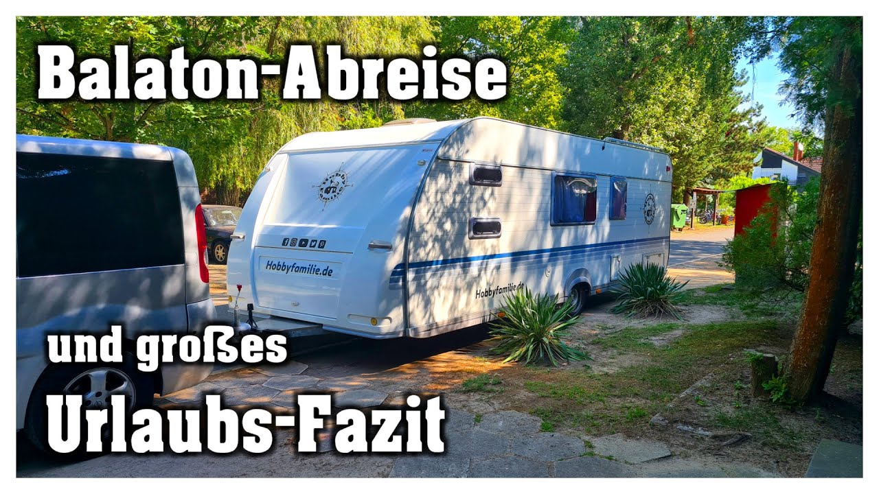Camping am Balaton | Wohnwagen abbauen & Fazit | Letzter Tag | Ungarn | Hobbyfamilie