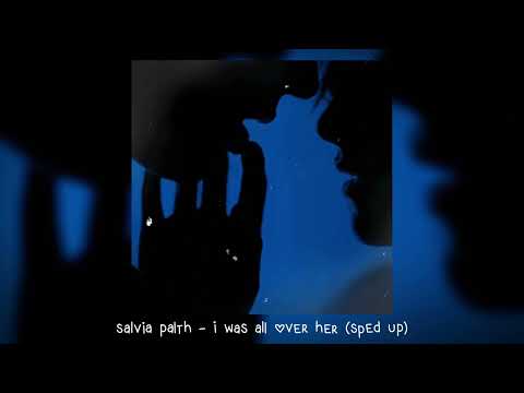 salvia palth - i was all over her (𝒔𝒑𝒆𝒅 𝒖𝒑)