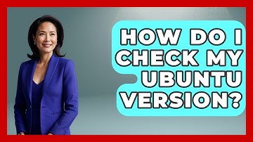 How Do I Check My Ubuntu Version? - Your Computer Companion