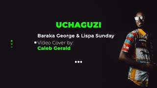 Uchaguzi  - Baraka George & Lispa Sunday_Cover_by_Caleb Gerald