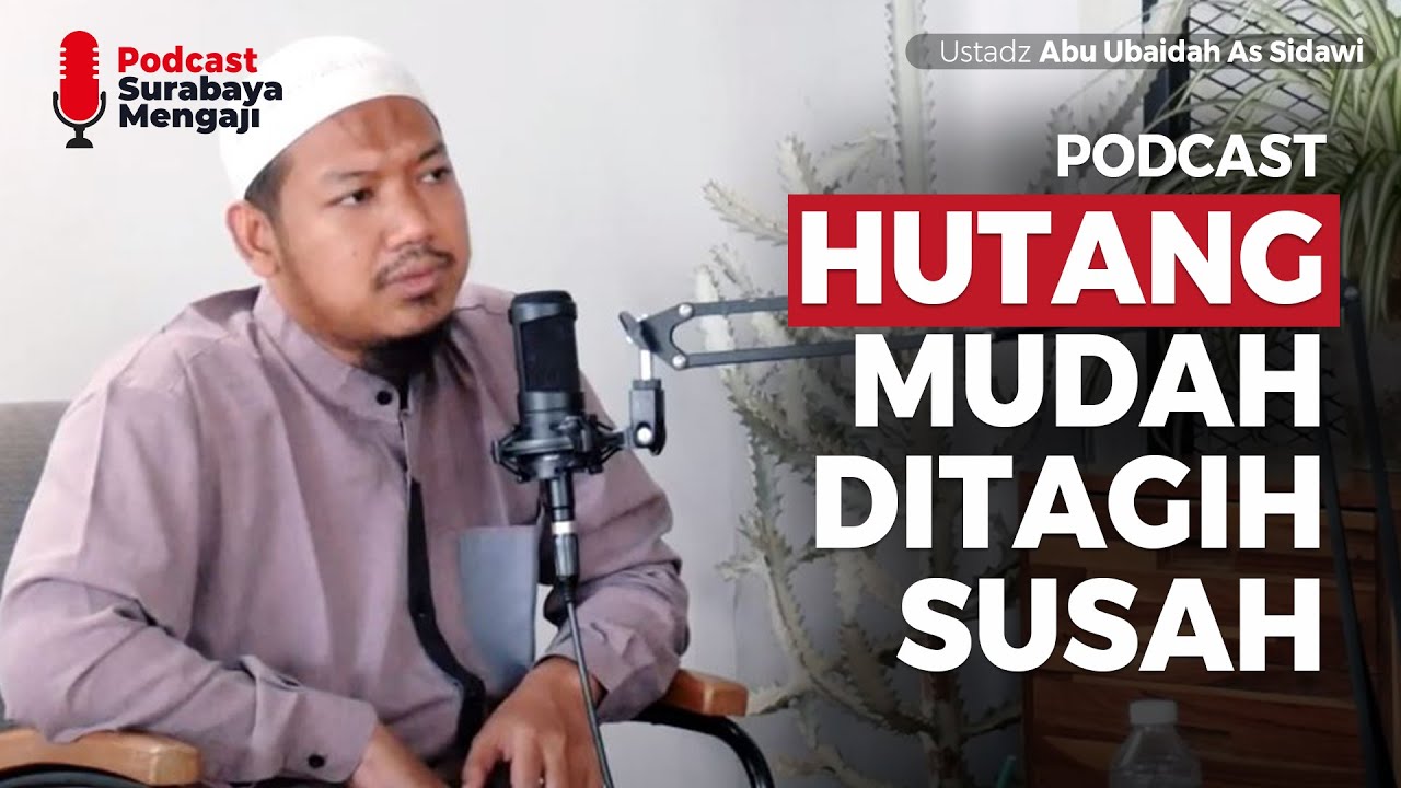 Podcast : Hutang Mudah, Ditagih Susah - Ustadz Abu Ubaidah As Sidawi