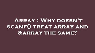 Array : Why doesn't scanf() treat array and &array the same?