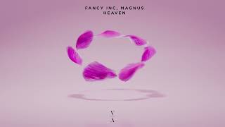Fancy Inc, MAGNUS - Heaven [OUT NOW]