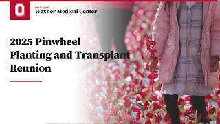 2025 Buckeye Pinwheel Planting and Transplant Reunion | Ohio State Medical Center