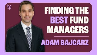 The 5P Method: How We Pick Winning Fund Managers with Adam Bajcarz