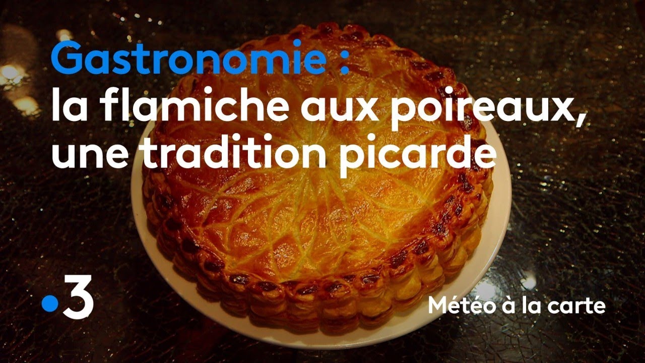 Gastronomie La Flamiche Aux Poireaux Une Tradition Picarde