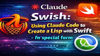 Swish: Using Claude Code to Create a Lisp in Swift - fn special form