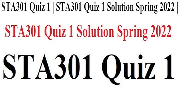 STA301 Quiz 1 | STA301 Quiz 1 Solution Spring 2022 |