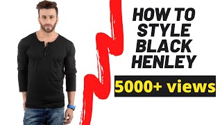 How to style Henley ? | How to style the 3 button henley