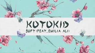 KOTOKID - Soft (feat. Emilia Ali) {Chill}