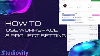 Studiovity | workspace & project setting | How to Efficiently Manage Workspaces and Project Setting